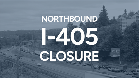 Northbound I-405 Closure graphic with highway I-405 grayed out in the background