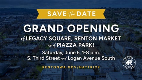Save the Date Grand Opening of Legacy Square, Renton Market and Piazza Park Saturday June 6 
