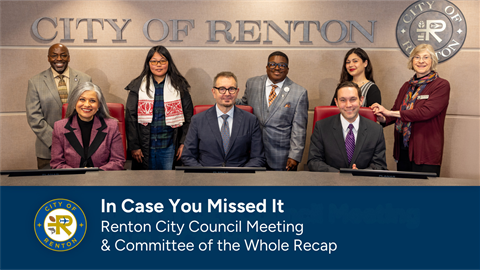 In Cased You Missed It Renton Council and Committee of the Whole recap