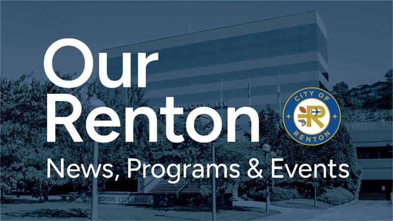 Our Renton News, Program, and Events